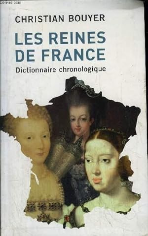 Image du vendeur pour LES REINES DE FRANCE - DICTIONNAIRE CHRONOLOGIQUE mis en vente par Le-Livre