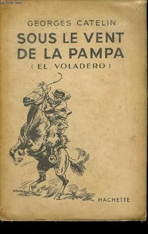 Seller image for SOUS LE VENT DE LA PAMPA (EL VOLADERO) for sale by Le-Livre