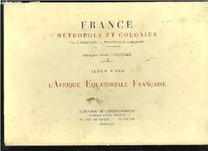 Bild des Verkufers fr FRANCE METROPOLE ET COLONIES - DEUXIEME SERIE : COLONIES - ALBUM NXXII - L'AFRIQUE EQUATORIALE FRANCAISE zum Verkauf von Le-Livre