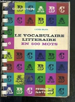 Seller image for LE VOCABULAIRE LITTERAIRE EN 600 MOTS - DICTIONNAIRE POUR L'ETUDE ET L'EXPLICATION DES TEXTES LITTERAIRES. for sale by Le-Livre