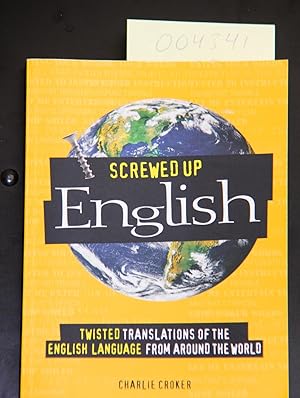 Seller image for Screwed Up English: Twisted Translations of the English Language from Around the World for sale by Mad Hatter Bookstore