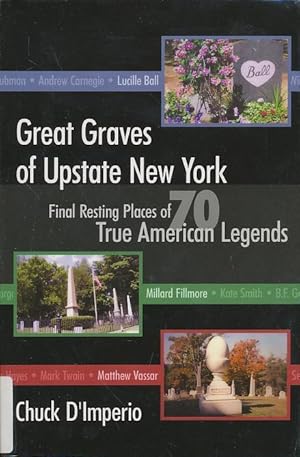 Image du vendeur pour Great Graves of Upstate New York: Final Resting Places of 70 True American Legends mis en vente par CorgiPack