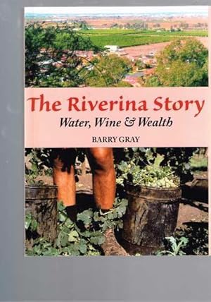 The Riverina Story: Water, Wine and Wealth