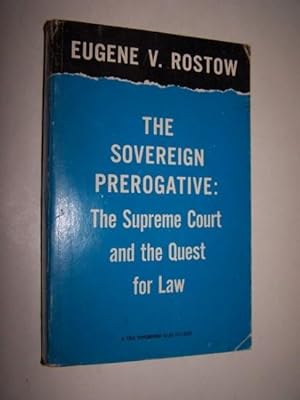 THE SOVEREIGN PREROGATIVE The Supreme Court and the Quest for Law