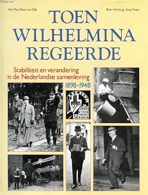 Immagine del venditore per TOEN WILHELMINA REGEERDE, STABILITEIT EN VERANDERING IN DE NEDERLANDSE SAMENLEVING 1898-1948 venduto da Le-Livre