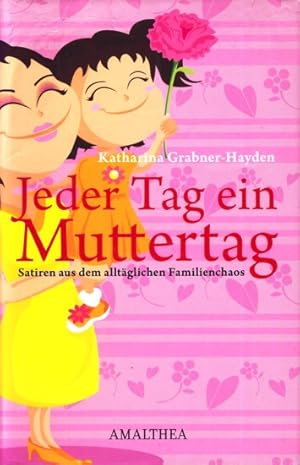 Bild des Verkufers fr Jeder Tag ein Muttertag - Satiren aus dem alltglichen Familienchaos. zum Verkauf von TF-Versandhandel - Preise inkl. MwSt.