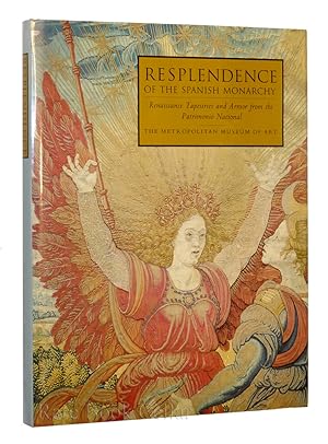 Seller image for RESPLENDENCE OF THE SPANISH MONARCHY. RENAISSANCE TAPESTRIES AND ARMOR FROM THE PATRIMONIO NACIONAL for sale by Rare Book Cellar