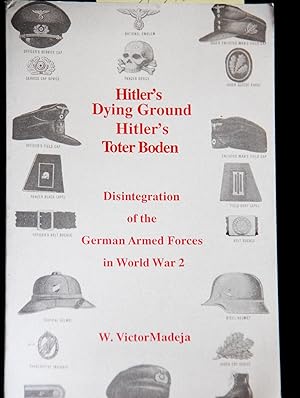 Imagen del vendedor de Hitler's Dying Ground: German Disintegration (German Army Order of Battle Series) a la venta por Mad Hatter Bookstore