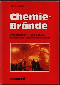 Chemiebrände. Brandtabellen, Fallbeispiele, Risiken und Vorsorgemaßnahmen
