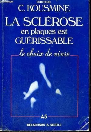 Seller image for LA SCLEROSE EN PLAQUES EST GUERISSABLE - LE CHOIX DE VIVRE for sale by Le-Livre