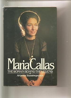 Maria Callas : The Woman Behind the Legend.