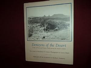 Bild des Verkufers fr Denizens of the Desert. A Tale in Word and Picture of Life Among the Navaho Indians. The Letters of Elizabeth W. Forster. zum Verkauf von BookMine
