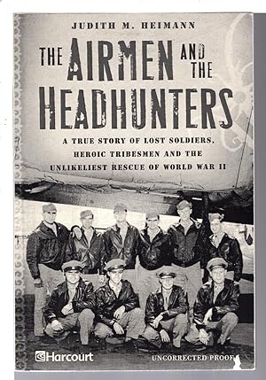 Seller image for THE AIRMEN AND THE HEADHUNTERS: A True Story of Lost Soldiers, Heroic Tribesmen and the Unlikeliest Rescue of World War II. for sale by Bookfever, IOBA  (Volk & Iiams)