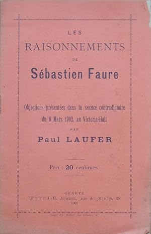 Les raisonnements de Sébastien Faure ¿ Objections présentées dans la séance contradictoire du 6 M...