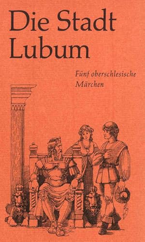 Die Stadt Lubum. Fünf oberschlesische Märchen. Mit 5 ganzseit. Zeichnungen von Guido Wandrey. (= ...