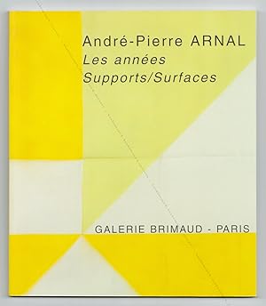 André-Pierre ARNAL. Les années Supports/Surfaces.