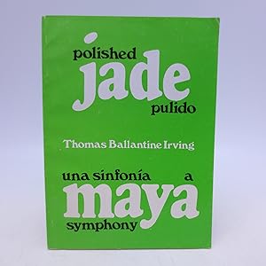 Seller image for Polished Jade Pulido Una Sinfonia A Maya Symphony (Mayan Symphony in Four Movements) First Edition for sale by Shelley and Son Books (IOBA)