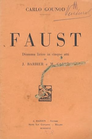 Faust. Dramma lirico in 5 atti di J. Barbier e M. Carré. Traduzione italiana di Achille De Lauziè...