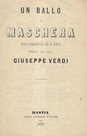 Bild des Verkufers fr Un Ballo in maschera. Melodramma in 3 atti. Musica del Cav. G. Verdi. zum Verkauf von Libreria Oreste Gozzini snc