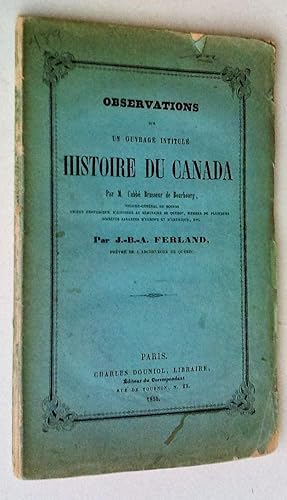 Imagen del vendedor de Observations sur un ouvrage intitul Histoire du Canada par M. l'abb Brasseur de Bourbourg a la venta por Claudine Bouvier