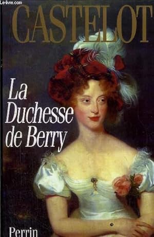 Image du vendeur pour LA DUCHESSE DE BERRY mis en vente par Le-Livre
