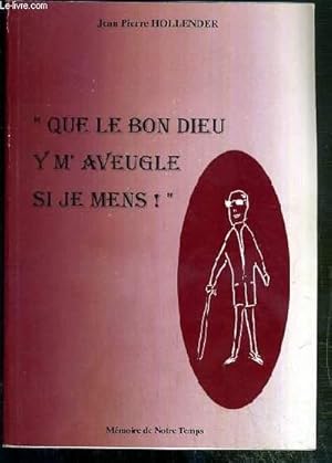 Immagine del venditore per QUE LE BON DIEU Y M'AVEUGLE SI JE MENS ! - ENVOI DE L'AUTEUR ? venduto da Le-Livre