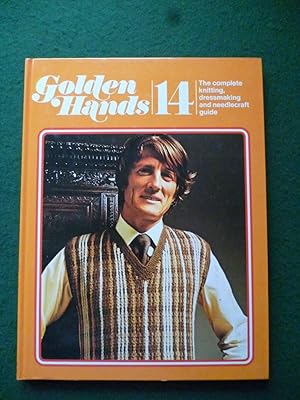 Golden Hands 14: The Complete Knitting, Dressmaking and Needlecraft Guide