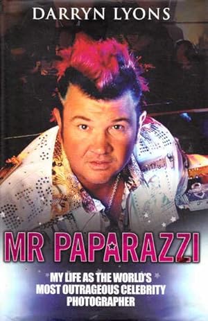Seller image for Mr Paparazzi: My Life as the World's Most Outrageous Celebrity Photographer for sale by Goulds Book Arcade, Sydney