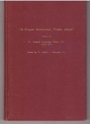 Signed Copy! A Proper Bostonian, Priest, Jesuit Diary of Fr. Joseph Coolidge Shaw, S.J. (1821 - 1...