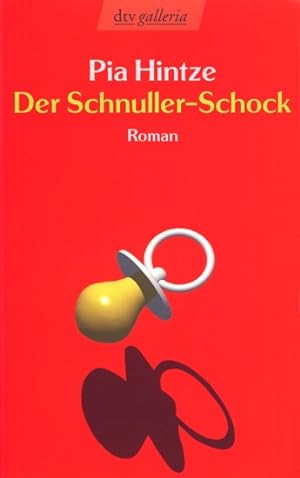 Imagen del vendedor de Der Schnuller-Schock - Mein erstes Jahr als Mutter : Roman. a la venta por TF-Versandhandel - Preise inkl. MwSt.