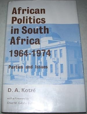 African Politics in South Africa 1964-1974, Parties and Issues