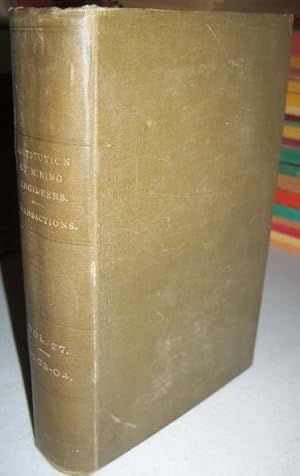 Bild des Verkufers fr Transactions of the Institution of Mining Engineers Volume XXVII, 1903-1904 zum Verkauf von Easy Chair Books