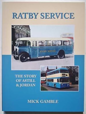 Ratby Service The Story of Astill & Jordan Bus Company Leicester signed