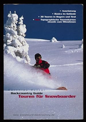 Backcountry-Guide - Touren für Snowboarder. Ausrüstung, Basics im Gelände, 30 Touren in Bayern un...