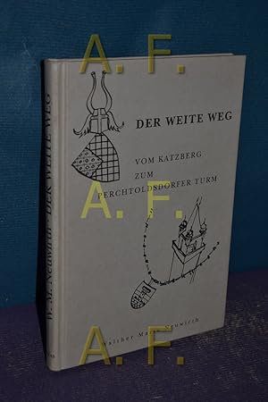 Seller image for Der weite Weg : vom Katzberg zum Perchtoldsdorfer Turm. for sale by Antiquarische Fundgrube e.U.