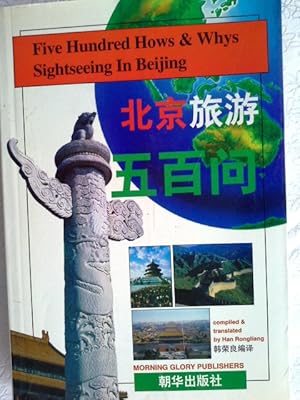 Imagen del vendedor de Five Hundred Hows and Whys: Signtseeing in Beijing: Sightseeing in Beijing a la venta por Herr Klaus Dieter Boettcher