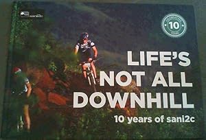 Life's Not All Downhill - 10 Years of sani2c