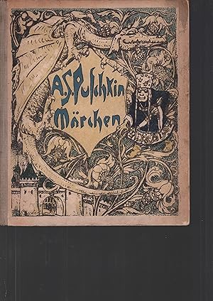 Märchen von A. S. Puschkin. (Von Wolfgang E. Groeger ins Deutsche übertragen und von Bernhard Bor...