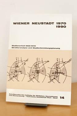 Wiener Neustadt 1970 - 1990: Strukturanalyse und Stadtentwicklungsplanung