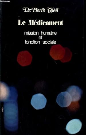 Seller image for LE MEDICAMENT, MISSION HUMAINE ET FONCTION SOCIALE for sale by Le-Livre