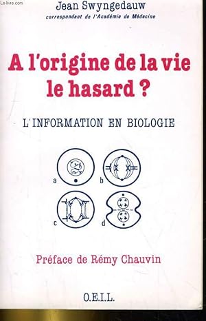 Seller image for A L'ORIGINE DE LA VIE LE HASARD? L'INFORMATION EN BIOLOGIE for sale by Le-Livre
