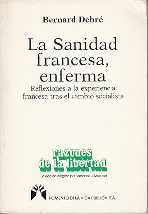 Bild des Verkufers fr LA SANIDAD FRANCESA, ENFERMA (Reflexiones a la experiencia francesa tras el cambio socialista) zum Verkauf von Librera Vobiscum