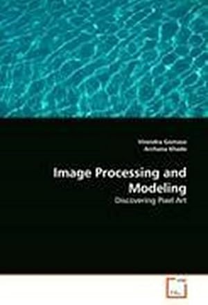 Seller image for Image Processing and Modeling: Discovering Pixel Art for sale by Versandbuchhandlung Kisch & Co.