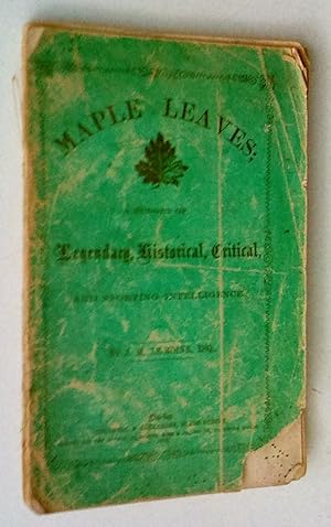 Seller image for Maple Leaves: a budget of legendary, historical, critical, and sporting intelligence for sale by Claudine Bouvier