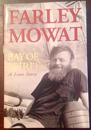 Bay of Spirits: A Love Story (Inscribed by Farley Mowat, Signed by Claire Mowat)