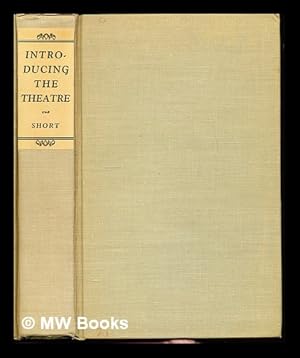 Imagen del vendedor de Introducing the theatre : together with a discussion on the factors which make for "good theatre" a la venta por MW Books