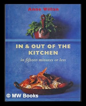 Seller image for In & out of the kitchen : in fifteen minutes or less / Anne Willan ; photography by Sara Taylor for sale by MW Books