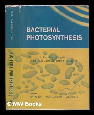 Seller image for Bacterial photosynthesis. A symposium sponsored by the Charles F.Kettering Research Laboratory (held in Yellow Springs, Ohio, 18-20 March 1963) for sale by MW Books