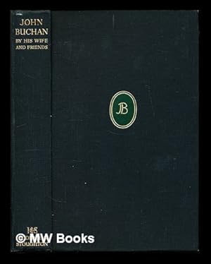 Image du vendeur pour John Buchan : by his wife and friends; with a preface by George M. Trevelyan mis en vente par MW Books