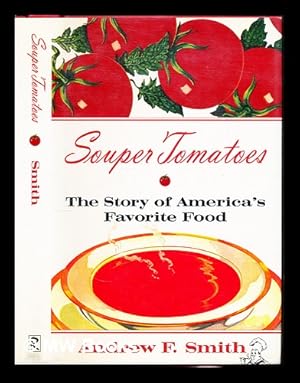 Seller image for Souper tomatoes : the story of America's favorite food for sale by MW Books